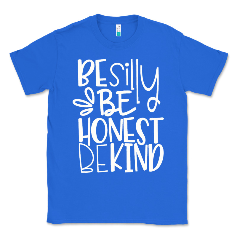 Be Silly Be Honest Be Kind Classic Tee by DesigneFamous | Teevron