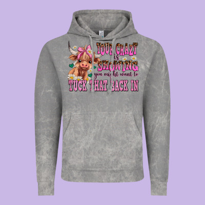 Your Crazy Is Showing You Might Want To Tuck That Vintage Hoodie Designed By Adodesignshop
