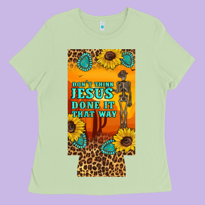 Don't Jesus Done It That Way Western Skeleton  12 Oz Can Cooler  (slim Ladies Tee Designed By Artiststas