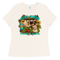 Bone dead tired fueled by coffee Ladies Tee - Artiststas