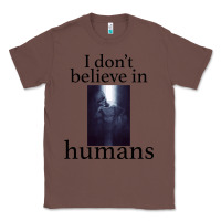Chestnut I don't believe i̇n humans Classic Tee - Bettercallsaul