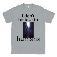 Heather Grey I don't believe i̇n humans Classic Tee - Bettercallsaul
