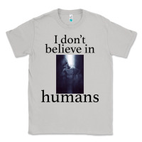 Moon Dust I don't believe i̇n humans Classic Tee - Bettercallsaul
