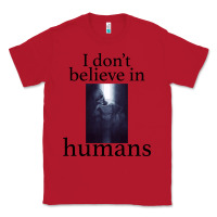 Red I don't believe i̇n humans Classic Tee - Bettercallsaul