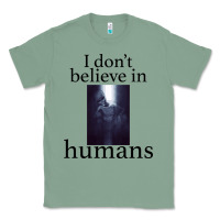 Sage I don't believe i̇n humans Classic Tee - Bettercallsaul
