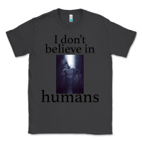 Smoke I don't believe i̇n humans Classic Tee - Bettercallsaul
