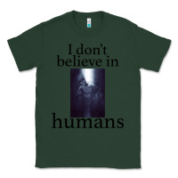 Sports Green I don't believe i̇n humans Classic Tee - Bettercallsaul