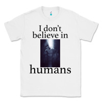 White I don't believe i̇n humans Classic Tee - Bettercallsaul