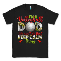 Black I'm a Volleyball Dad we don't do that keep calm Classic Tee - BundleAndBundleShop