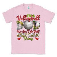 Bubblegum Pink I'm a Volleyball Dad we don't do that keep calm Classic Tee - BundleAndBundleShop