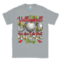Heather Grey I'm a Volleyball Dad we don't do that keep calm Classic Tee - BundleAndBundleShop