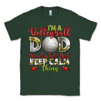 Sports Green I'm a Volleyball Dad we don't do that keep calm Classic Tee - BundleAndBundleShop