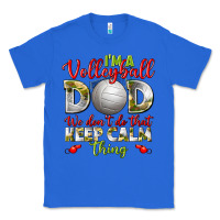 True Royal I'm a Volleyball Dad we don't do that keep calm Classic Tee - BundleAndBundleShop