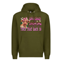 Army Green your crazy is showing you might want to tuck that Premium Hoodie - AdoDesignShop