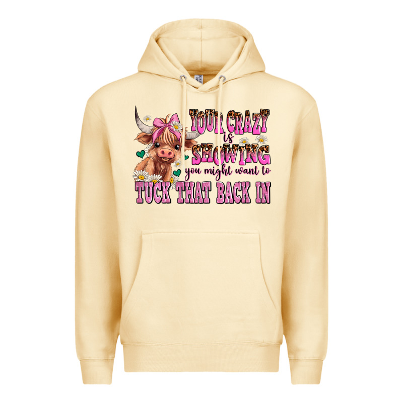 Your Crazy Is Showing You Might Want To Tuck That Premium Hoodie by AdoDesignShop | Teevron