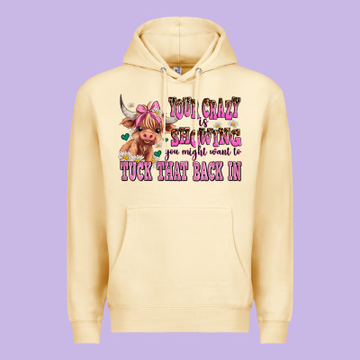 Your Crazy Is Showing You Might Want To Tuck That Premium Hoodie Designed By Adodesignshop