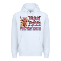 White your crazy is showing you might want to tuck that Premium Hoodie - AdoDesignShop
