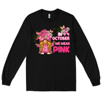 Black in october we wear pink gnome Long Sleeve Tee - BarkalooDesign