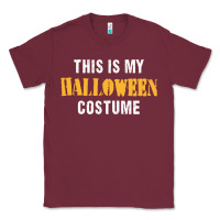 Burgundy this is my halloween costume Classic Tee - DesigneFamous