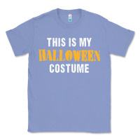 Colony Blue this is my halloween costume Classic Tee - DesigneFamous
