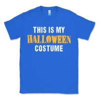 True Royal this is my halloween costume Classic Tee - DesigneFamous