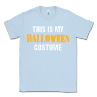 Dusty Blue this is my halloween costume Classic Tee - DesigneFamous
