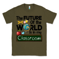 Army Green the future of the world is in my classroom Classic Tee - BarkalooDesign
