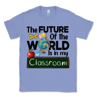Colony Blue the future of the world is in my classroom Classic Tee - BarkalooDesign