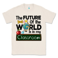 Natural the future of the world is in my classroom Classic Tee - BarkalooDesign