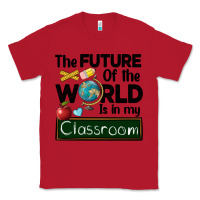 Red the future of the world is in my classroom Classic Tee - BarkalooDesign
