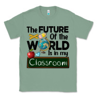 Sage the future of the world is in my classroom Classic Tee - BarkalooDesign