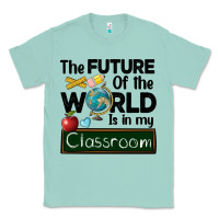Seafoam the future of the world is in my classroom Classic Tee - BarkalooDesign