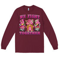 Burgundy we fight together breast cancer gnome Long Sleeve Tee - BarkalooDesign