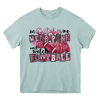 In October We Wear Pink And Watch Football Heavy Core Tee | Teevron