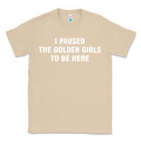 Mushroom i paused the golden girls to be here Classic Tee - DesigneFamous