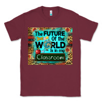 Burgundy the future of the world is in my classroom mousepad Classic Tee - BarkalooDesign