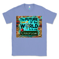 Colony Blue the future of the world is in my classroom mousepad Classic Tee - BarkalooDesign