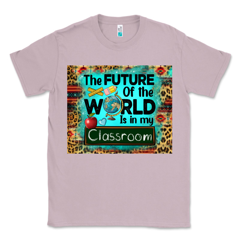The Future Of The World Is In My Classroom Mousepad Classic Tee by BarkalooDesign | Teevron