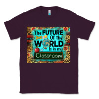 Plum the future of the world is in my classroom mousepad Classic Tee - BarkalooDesign