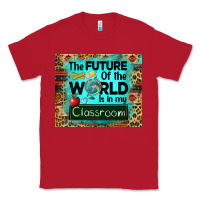 Red the future of the world is in my classroom mousepad Classic Tee - BarkalooDesign