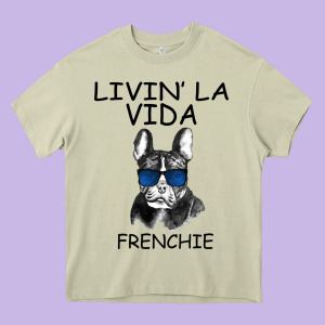 Livin' La Vida Frenchie Heavy Core Tee Designed By Bettercallsaul