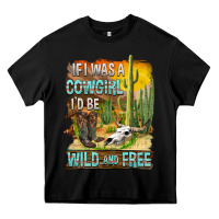 Black If Was A Cowgirl I'd Be Wild And Free Heavy Core Tee - FaDigitalArtStudio