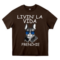 Chocolate Brown Livin' la vida Frenchie Heavy Core Tee - Bettercallsaul