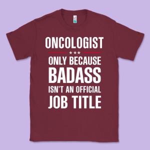 Oncologist Because Badass Isn't A Job Title Cool Gift Classic Tee Designed By Designefamous