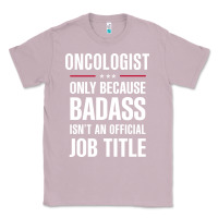 Lilac oncologist because badass isn't a job title cool gift Classic Tee - DesigneFamous