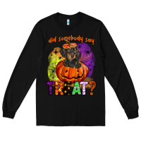 Black did somebody say treat Long Sleeve Tee - BarkalooDesign
