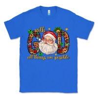 True Royal with god all things are possible with santa claus bbs Classic Tee - BundleAndBundleShop