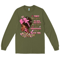 Army Green they whispered to hear you cant withstand the stor Long Sleeve Tee - BarkalooDesign
