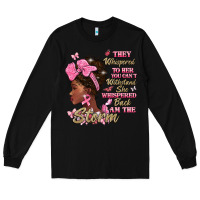 Black they whispered to hear you cant withstand the stor Long Sleeve Tee - BarkalooDesign