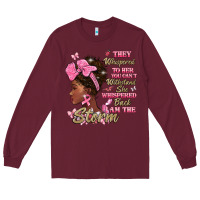 Burgundy they whispered to hear you cant withstand the stor Long Sleeve Tee - BarkalooDesign